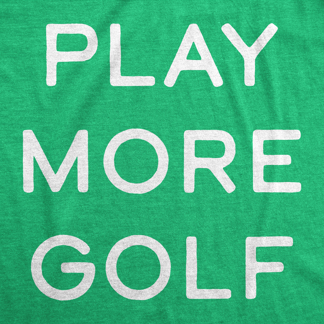 Play More Golf Men's T Shirt