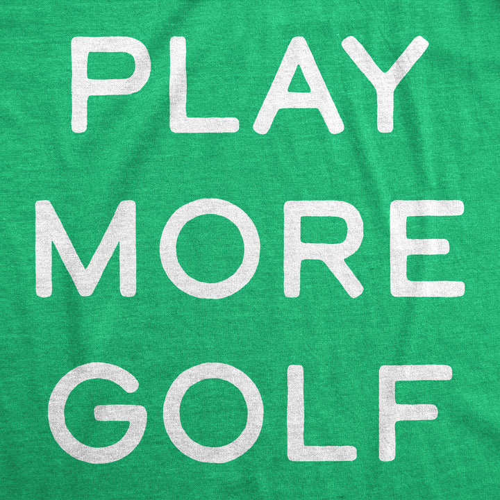 Play More Golf Men's T Shirt