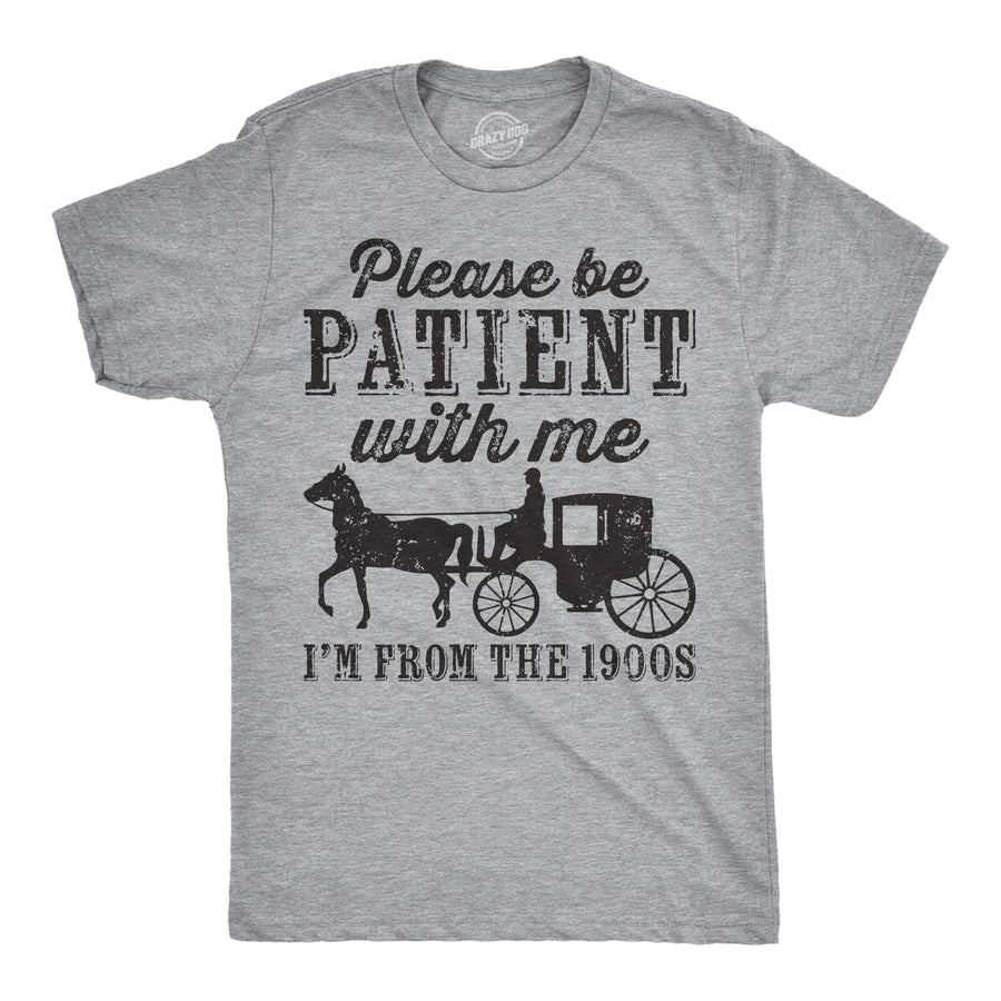 Funny Heather Black - Patient 1900s Please be Patient with me Im From the 1900s Horse Drawn Carriage Mens T Shirt Nerdy Birthday Retro Tee
