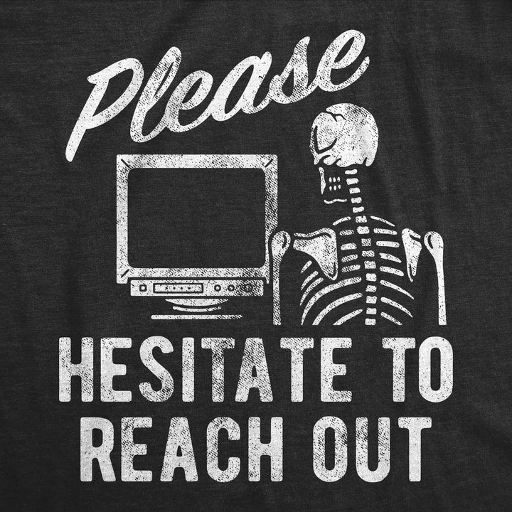 Please Hesitate To Reach Out Men's T Shirt
