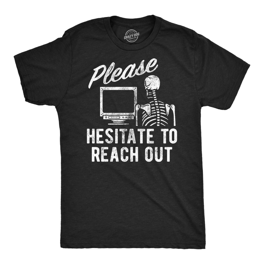 Funny Heather Black - Hesitate To Reach Out Please Hesitate To Reach Out Mens T Shirt Nerdy introvert sarcastic Tee