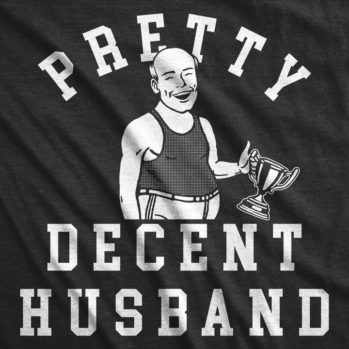 Pretty Decent Husband Men's T Shirt