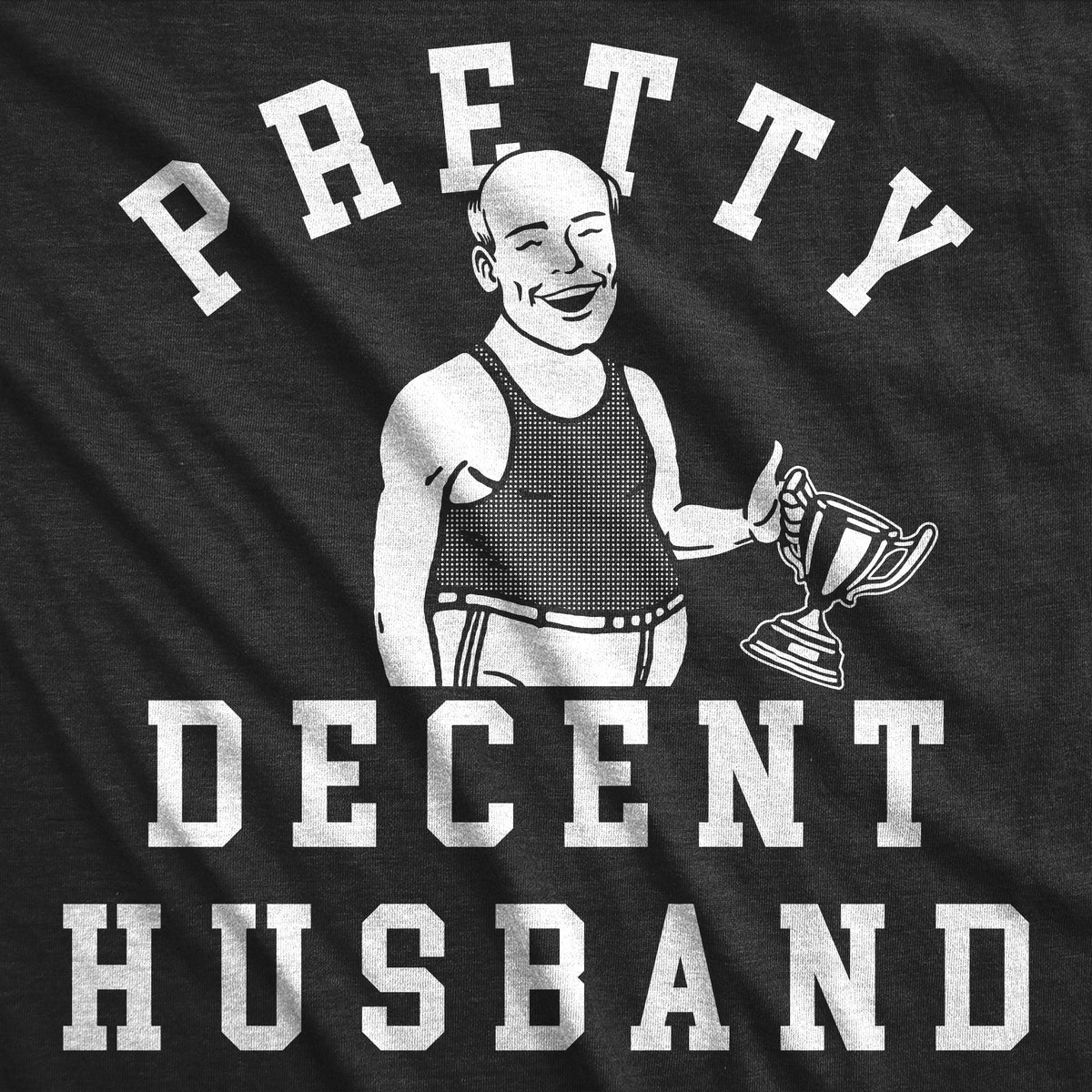 Pretty Decent Husband Men&#39;s T Shirt