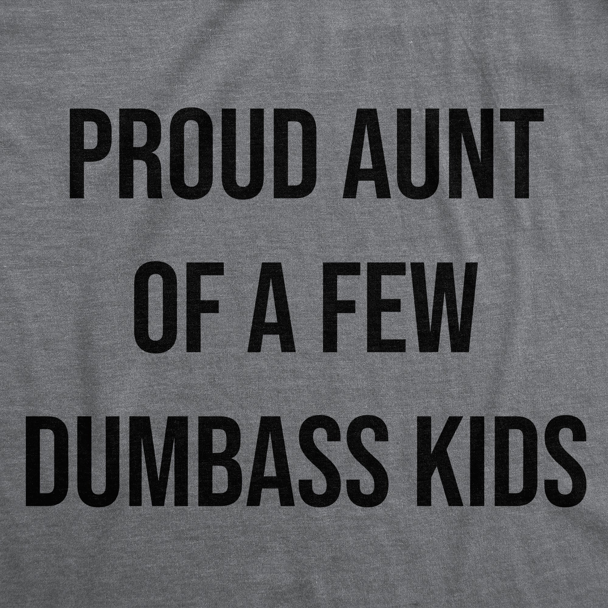 Funny Dark Heather Grey - Proud Aunt Proud Aunt Of A Few Dumbass Kids Womens T Shirt Nerdy Aunt sarcastic Tee