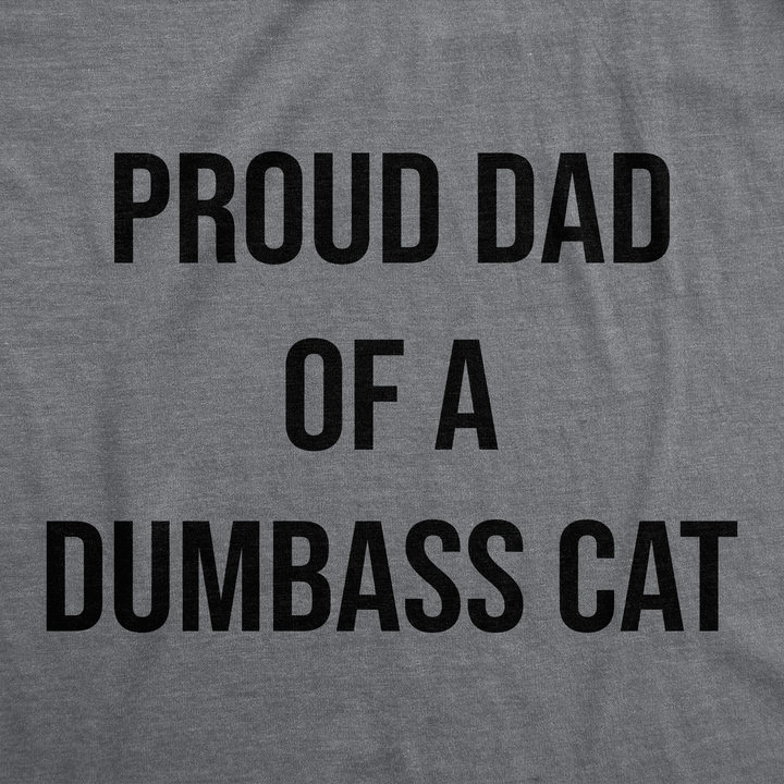 Proud Dad Of A Dumbass Cat Men's T Shirt
