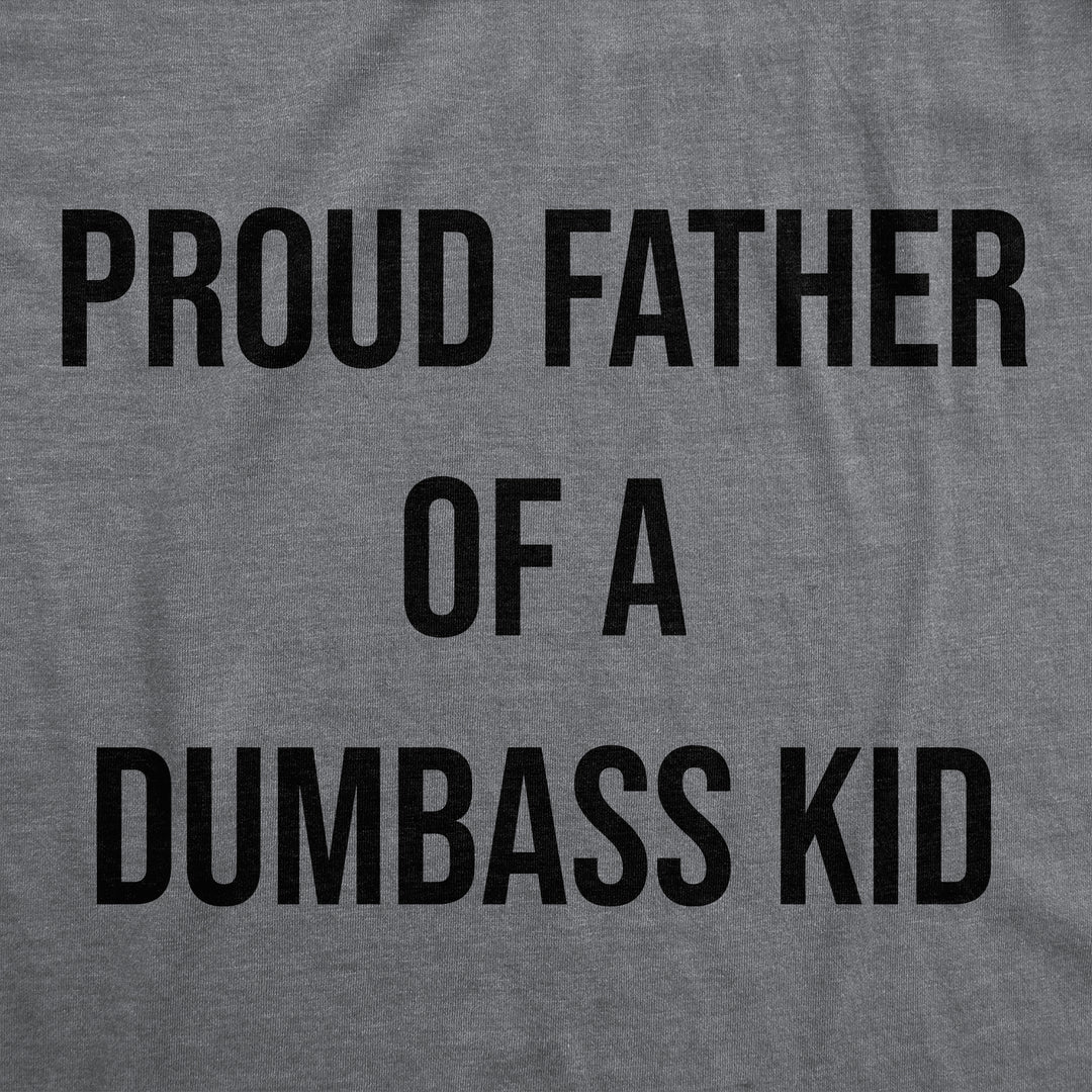 Proud Father Of A Dumbass Kid Men's T Shirt