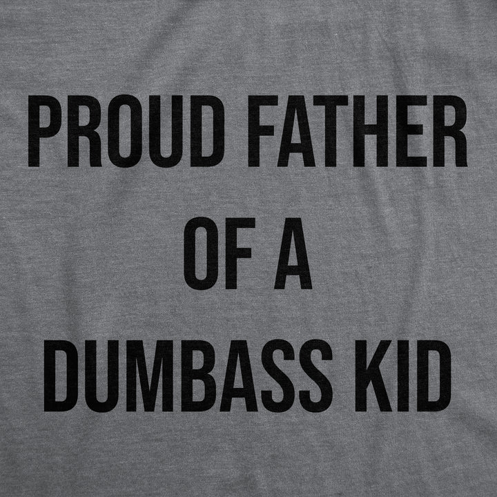 Proud Father Of A Dumbass Kid Men's T Shirt