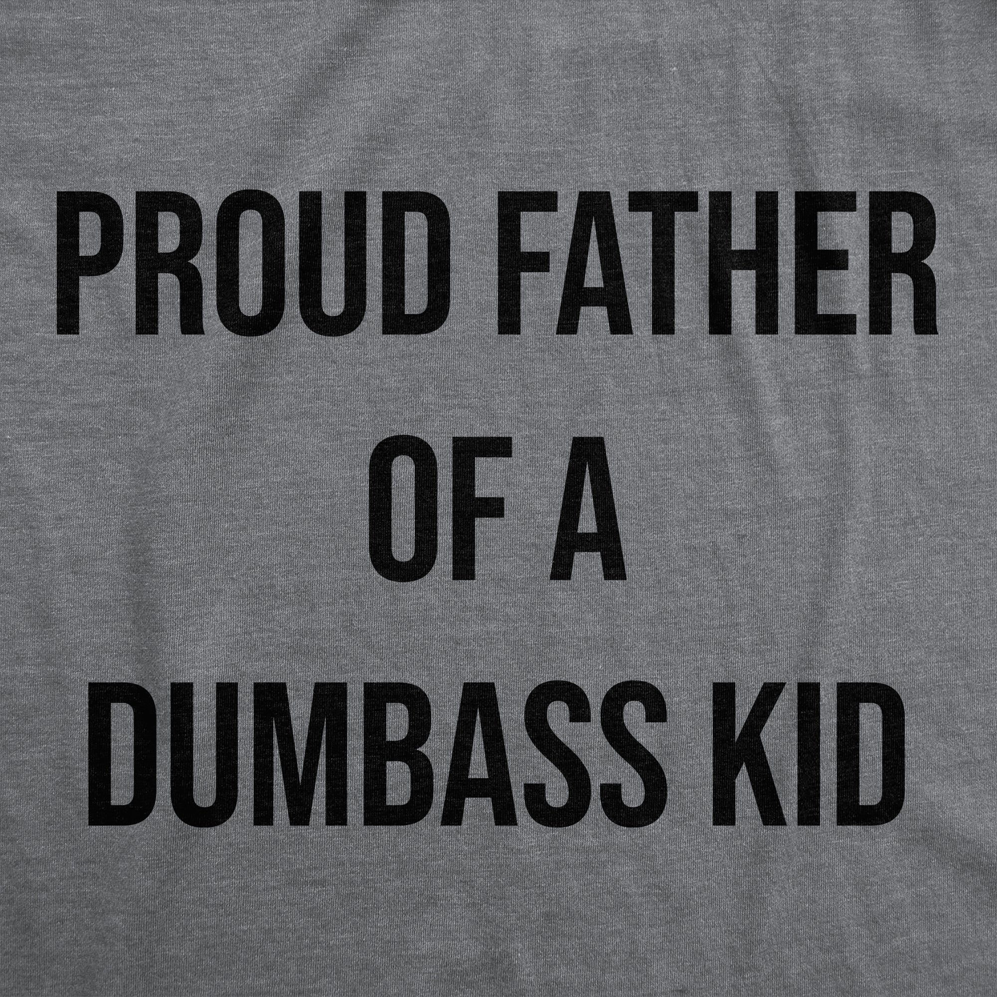 Funny Dark Heather Grey - Proud Father Proud Father Of A Dumbass Kid Mens T Shirt Nerdy Father's Day sarcastic Tee