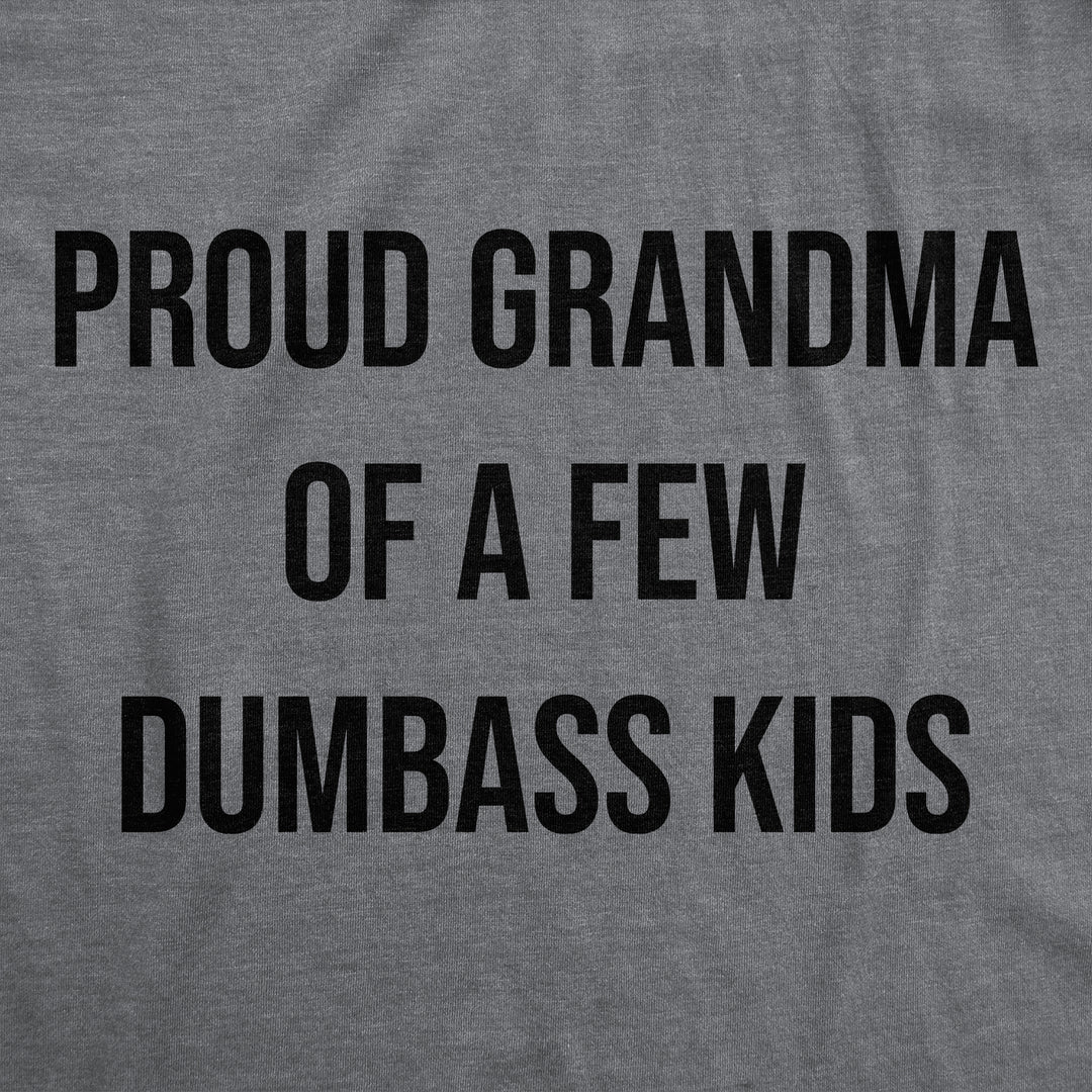 Proud Grandma Of A Few Dumbass Kids Women's T Shirt