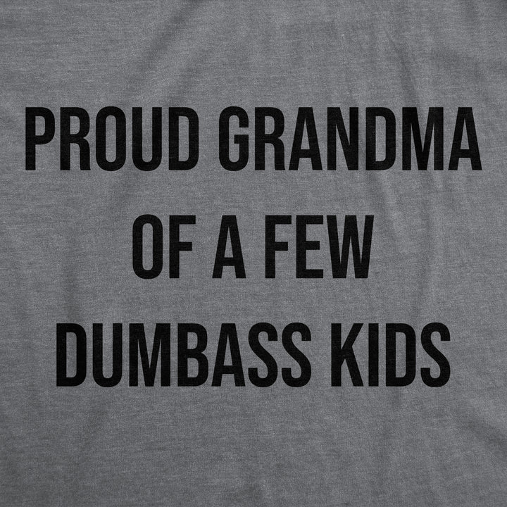 Proud Grandma Of A Few Dumbass Kids Women's T Shirt