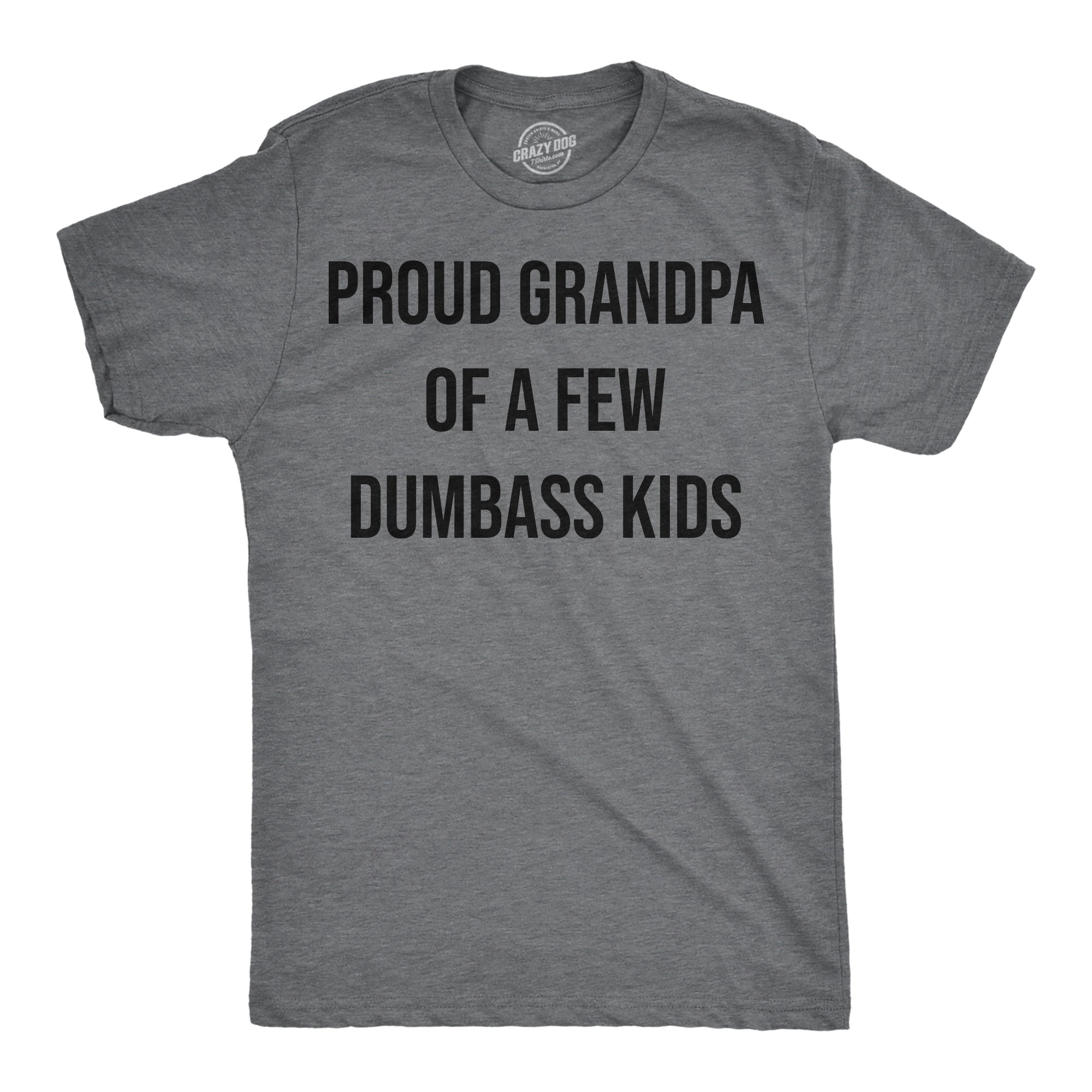 Funny Dark Heather Grey - Proud Grandpa Proud Grandpa Of A Few Dumbass Kids Mens T Shirt Nerdy Grandfather sarcastic Tee