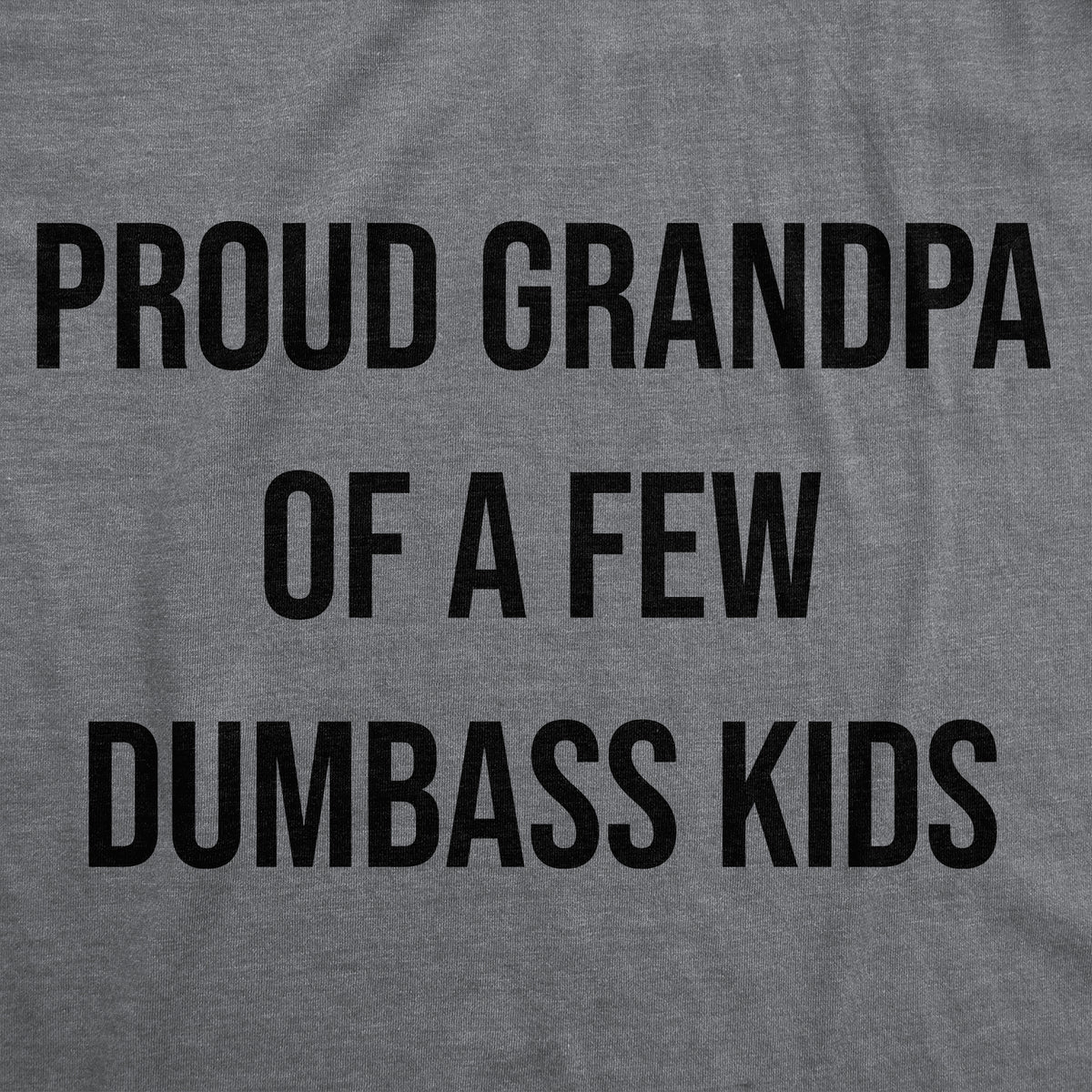 Proud Grandpa Of A Few Dumbass Kids Men&#39;s T Shirt