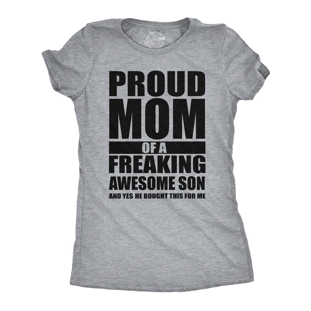 Funny Light Heather Grey - Proud Mom Of A Freaking Awesome Son Proud Mom Of A Freaking Awesome Son Womens T Shirt Nerdy Mother's Day sarcastic Tee