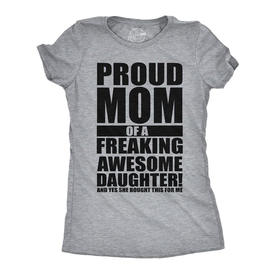 Funny Light Heather Grey - Proud Mom Of A Freaking Awesome Daughter Proud Mom Of A Freaking Awesome Daughter Womens T Shirt Nerdy Mother's Day sarcastic Tee