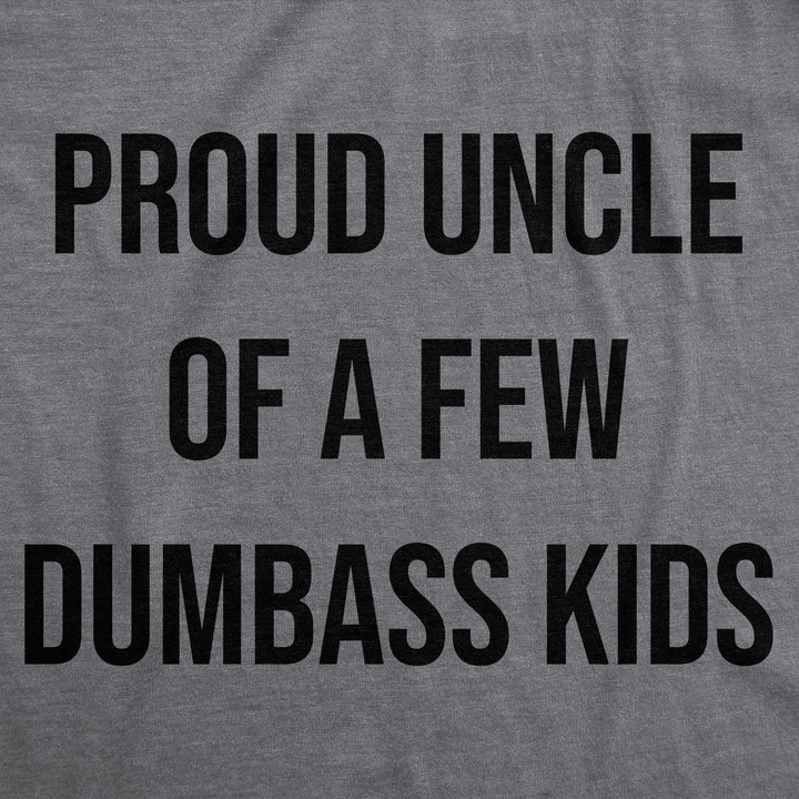Proud Uncle Of A Few Dumbass Kids Men's T Shirt