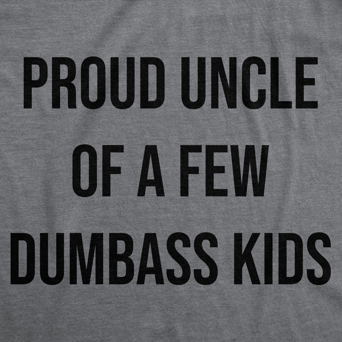 Proud Uncle Of A Few Dumbass Kids Men&#39;s T Shirt
