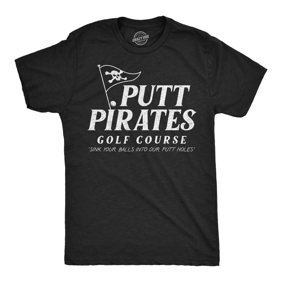 Funny Black Putt Pirates Golf Course Mens T Shirt Nerdy Golf sarcastic Tee