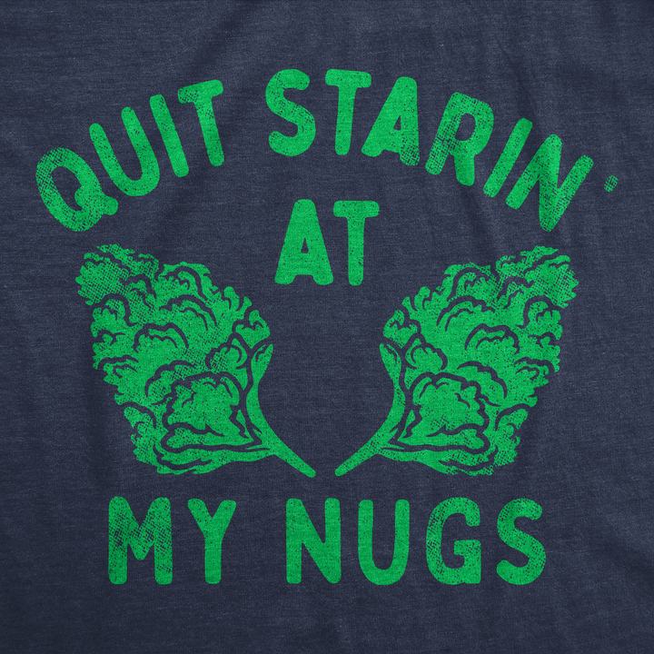 Quit Starin At My Nugs Women's T Shirt