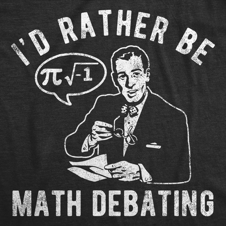Id Rather Be Math Debating Men's T Shirt