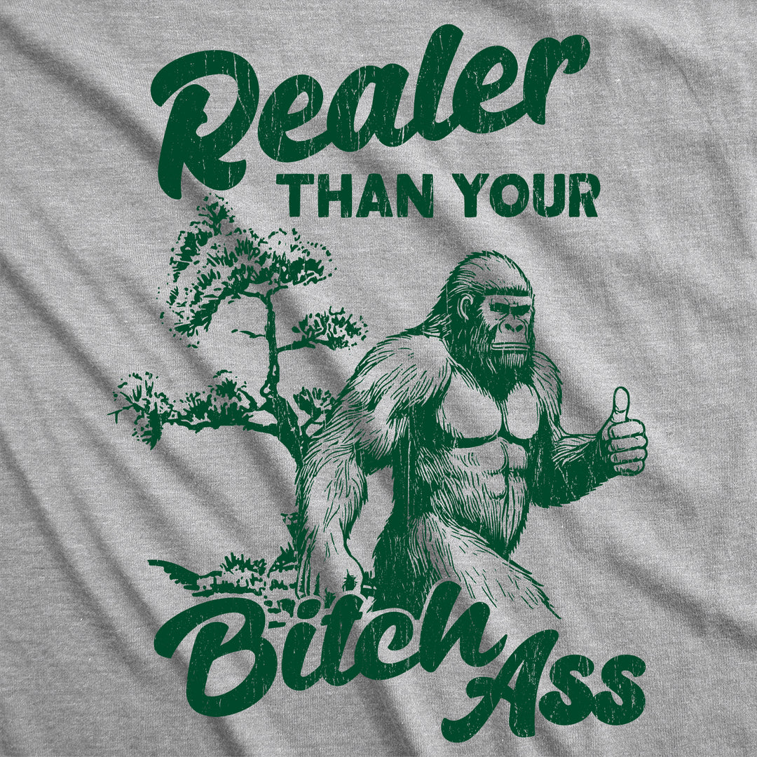 Realer Than Your Bitch Ass Men's T Shirt