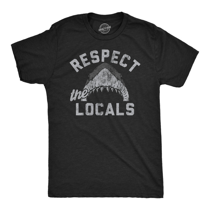 Funny Heather Black - Respect The Locals Respect The Locals Mens T Shirt Nerdy shark week sarcastic Tee