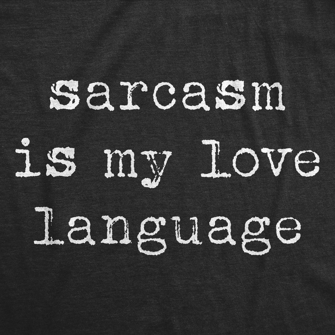 Sarcasm Is My Love Language Men's T Shirt