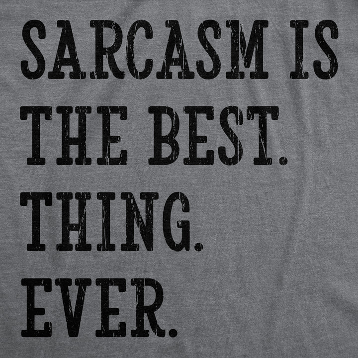 Sarcasm Is The Best Thing Ever Men's T Shirt
