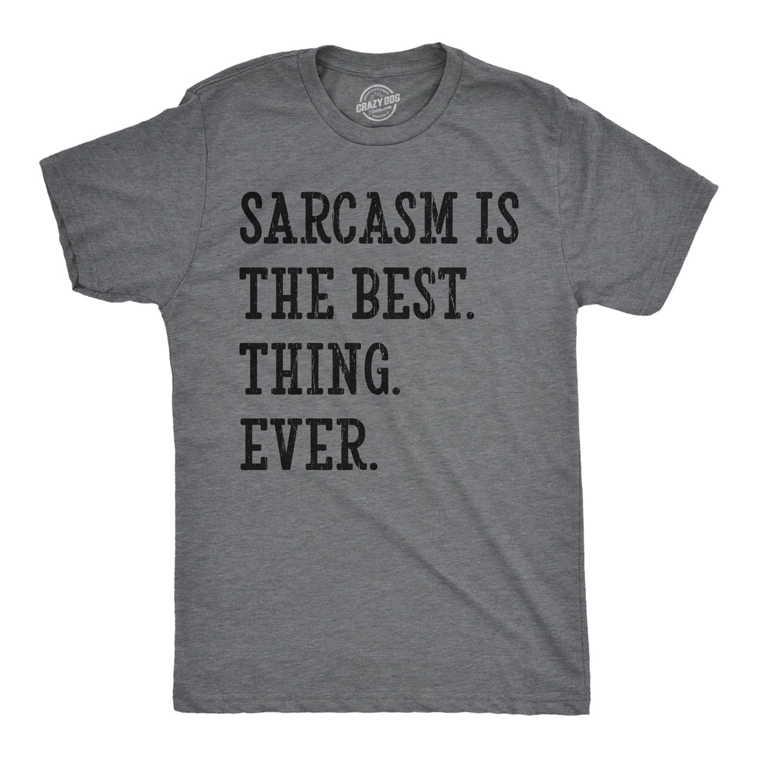Funny Dark Heather Grey - Sarcasm Is The Best Thing Ever Sarcasm Is The Best Thing Ever Mens T Shirt Nerdy sarcastic Tee