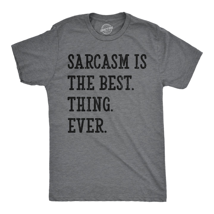 Funny Dark Heather Grey - Sarcasm Is The Best Thing Ever Sarcasm Is The Best Thing Ever Mens T Shirt Nerdy sarcastic Tee