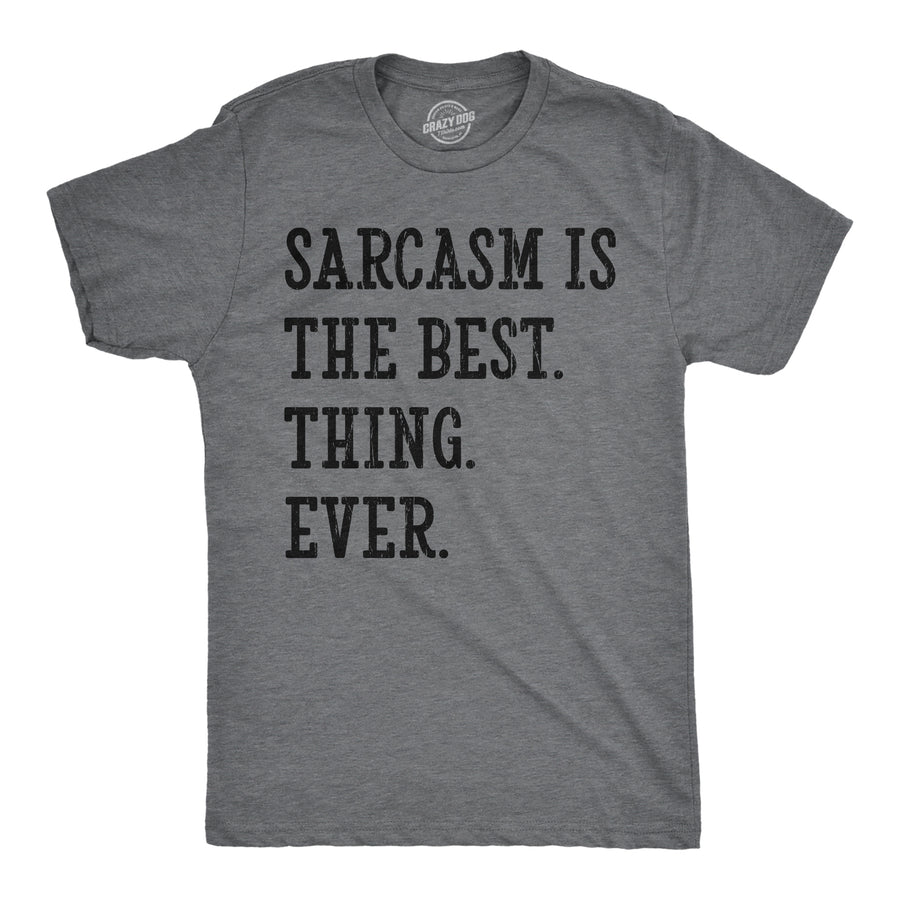 Funny Dark Heather Grey - Sarcasm Is The Best Thing Ever Sarcasm Is The Best Thing Ever Mens T Shirt Nerdy sarcastic Tee