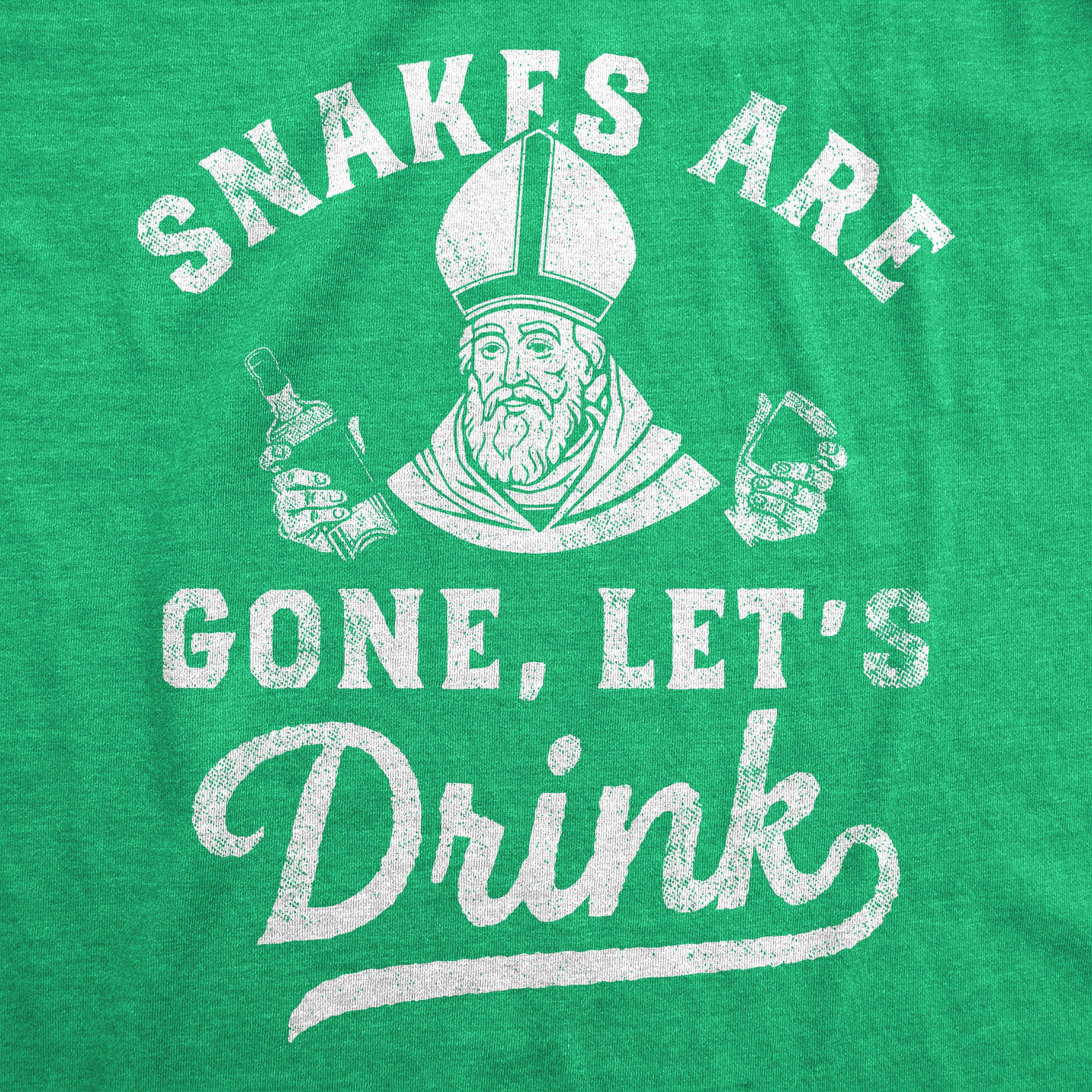 Funny Heather Green - Snakes Are Gone Lets Drink Snakes Are Gone Lets Drink Womens T Shirt Nerdy Saint Patrick's Day Drinking sarcastic Tee