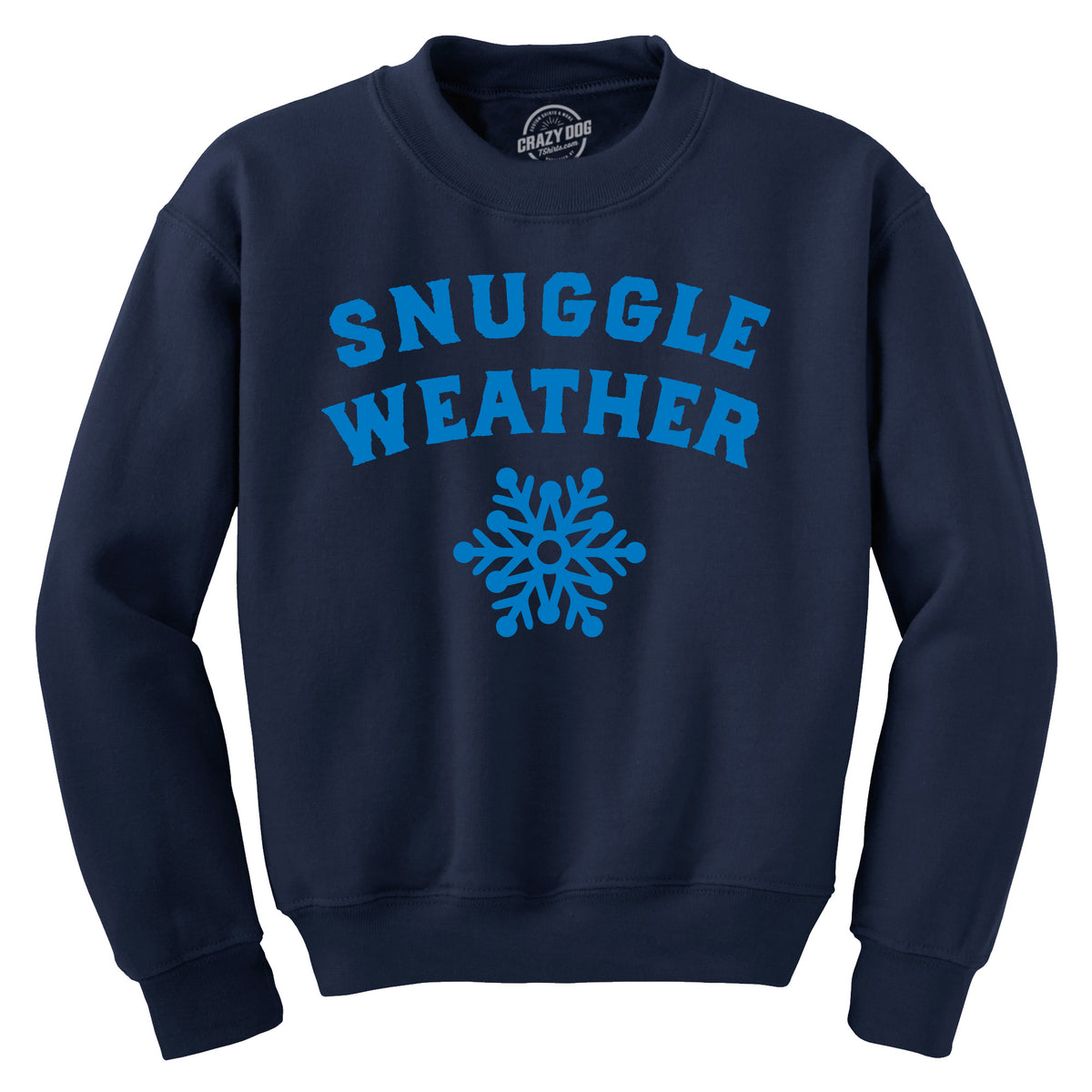 Funny Navy - Snuggle Weather Snuggle Weather Sweatshirt Nerdy Sarcastic Tee