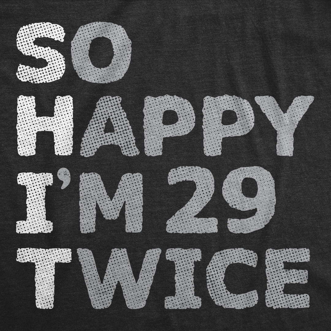 So Happy Im 29 Twice Women's T Shirt