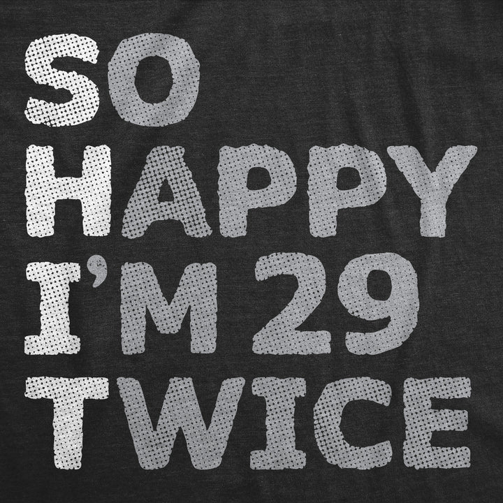 So Happy Im 29 Twice Men's T Shirt