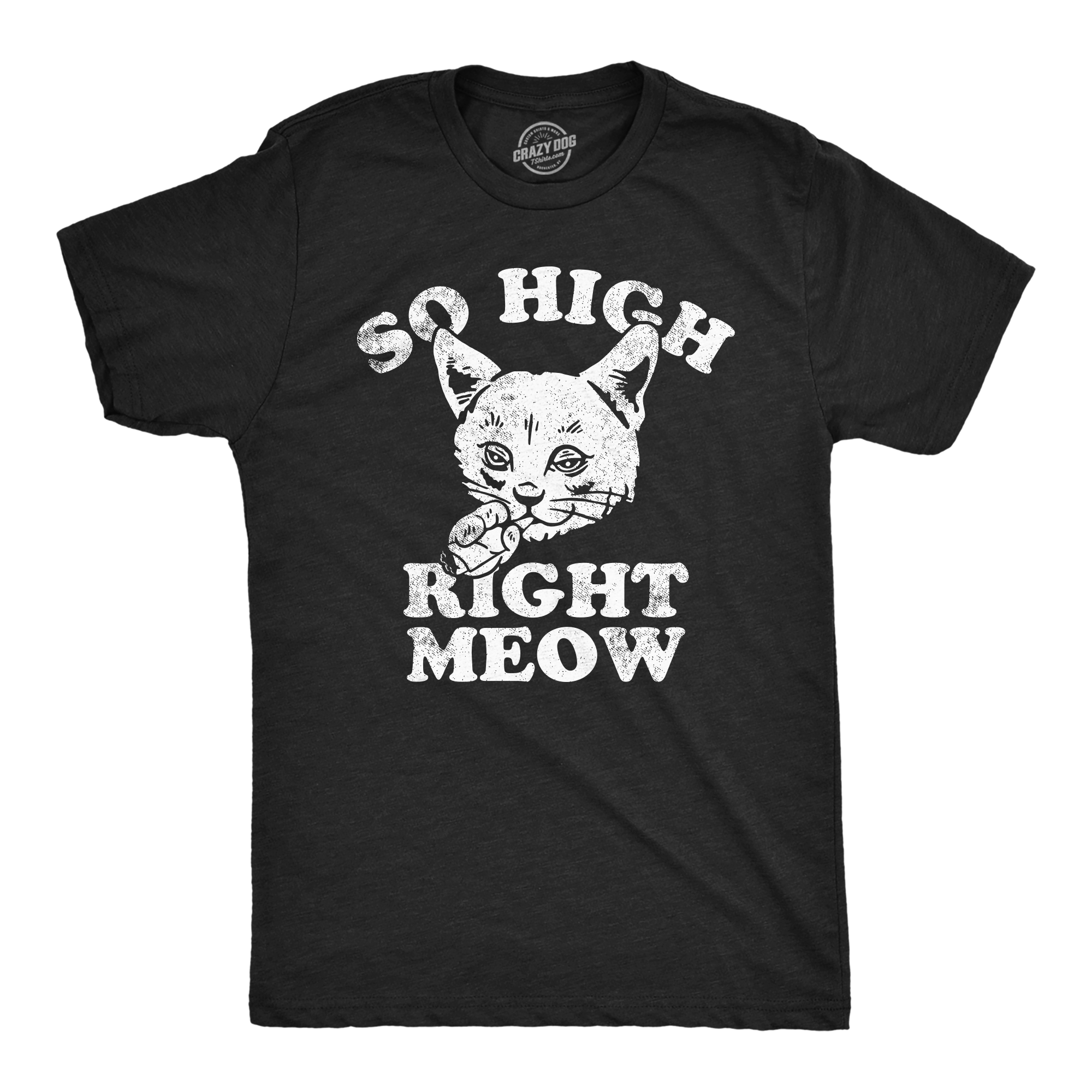 Funny Heather Black - So High Right Meow So High Right Meow Mens T Shirt Nerdy 420 cat sarcastic Tee