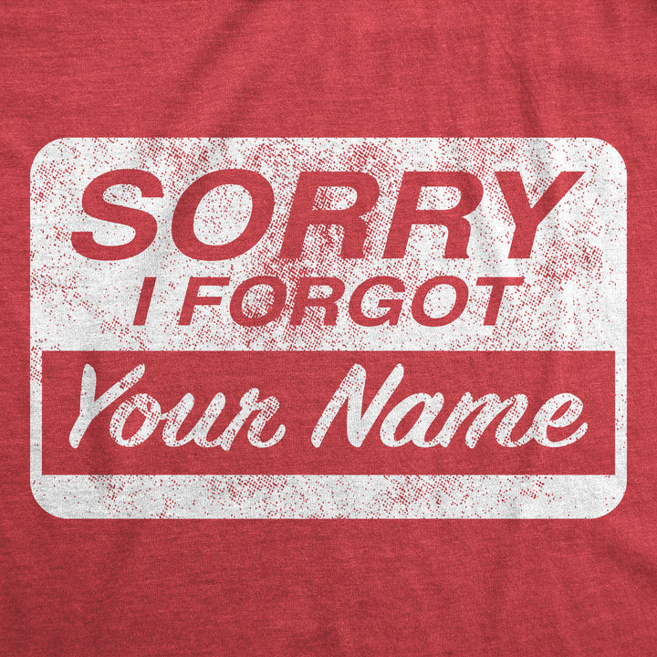 Sorry I Forgot Your Name Men's T Shirt