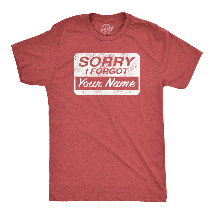 Funny Heather Red - Sorry I Forgot Your Name Sorry I Forgot Your Name Mens T Shirt Nerdy sarcastic Tee