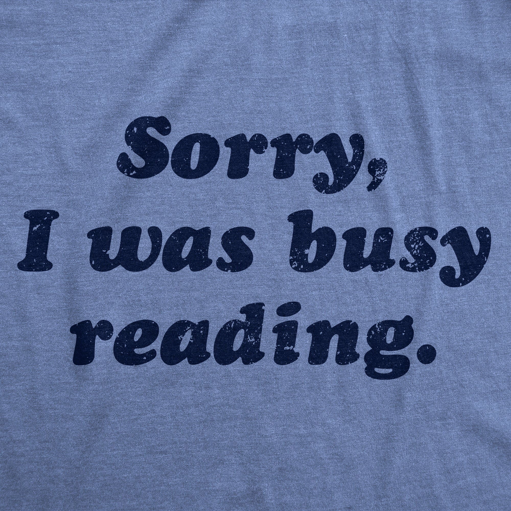 Funny Light Heather Blue - Sorry I Was Busy Reading Sorry I Was Busy Reading Womens T Shirt Nerdy Nerdy Tee