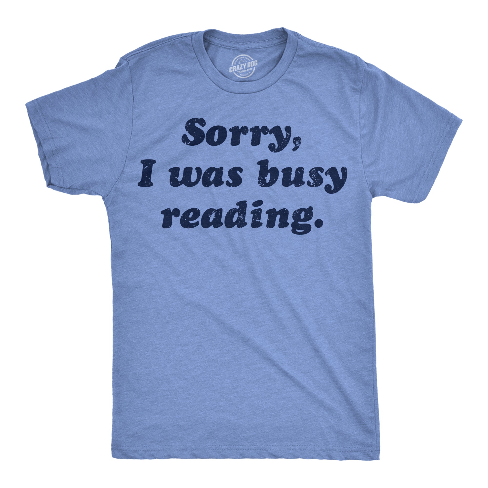 Funny Light Heather Blue - Sorry I Was Busy Reading Sorry I Was Busy Reading Mens T Shirt Nerdy Nerdy Tee
