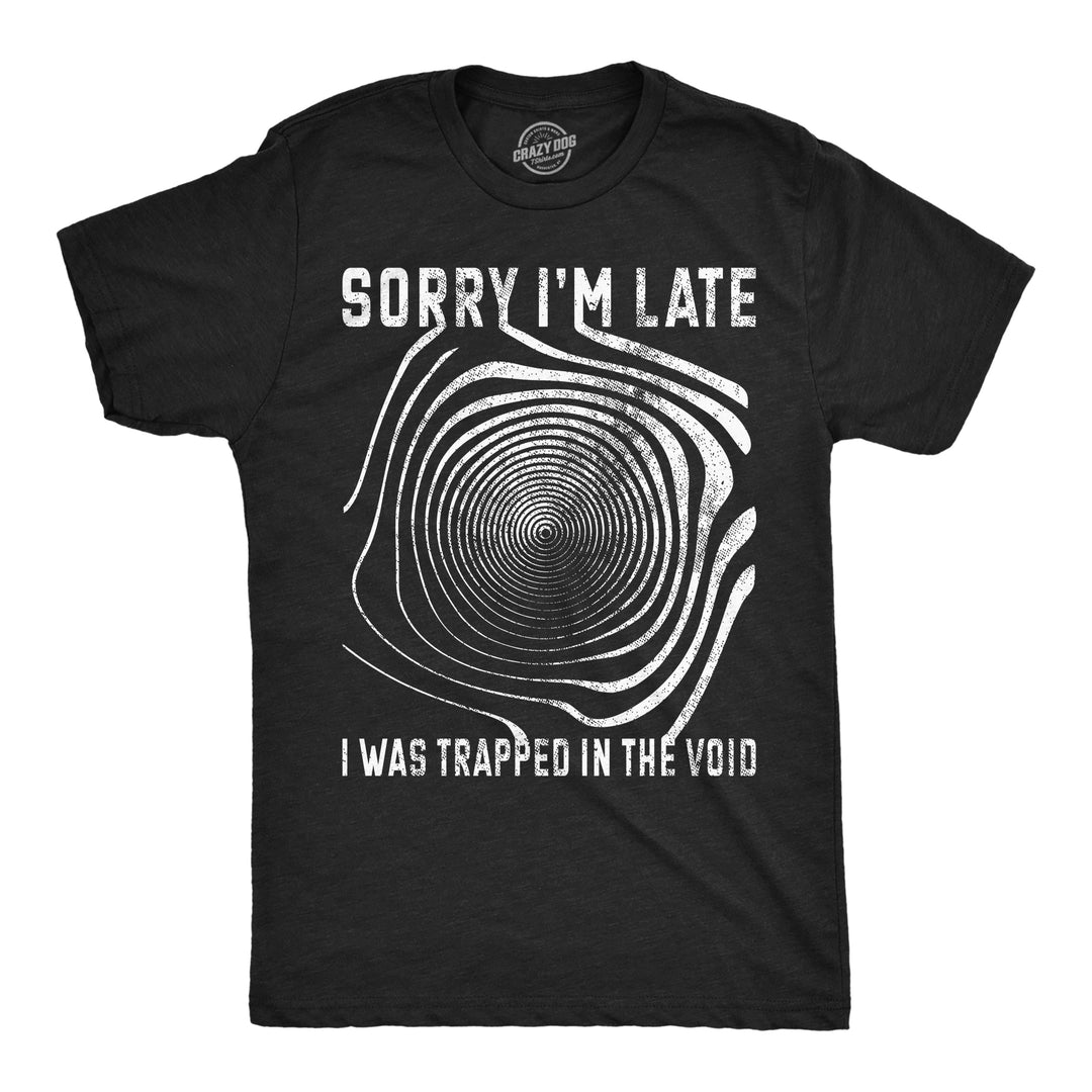 Funny Heather Black - Trapped Void Sorry I'm late I was Trapped in the Void Mens T Shirt Nerdy Halloween Tee