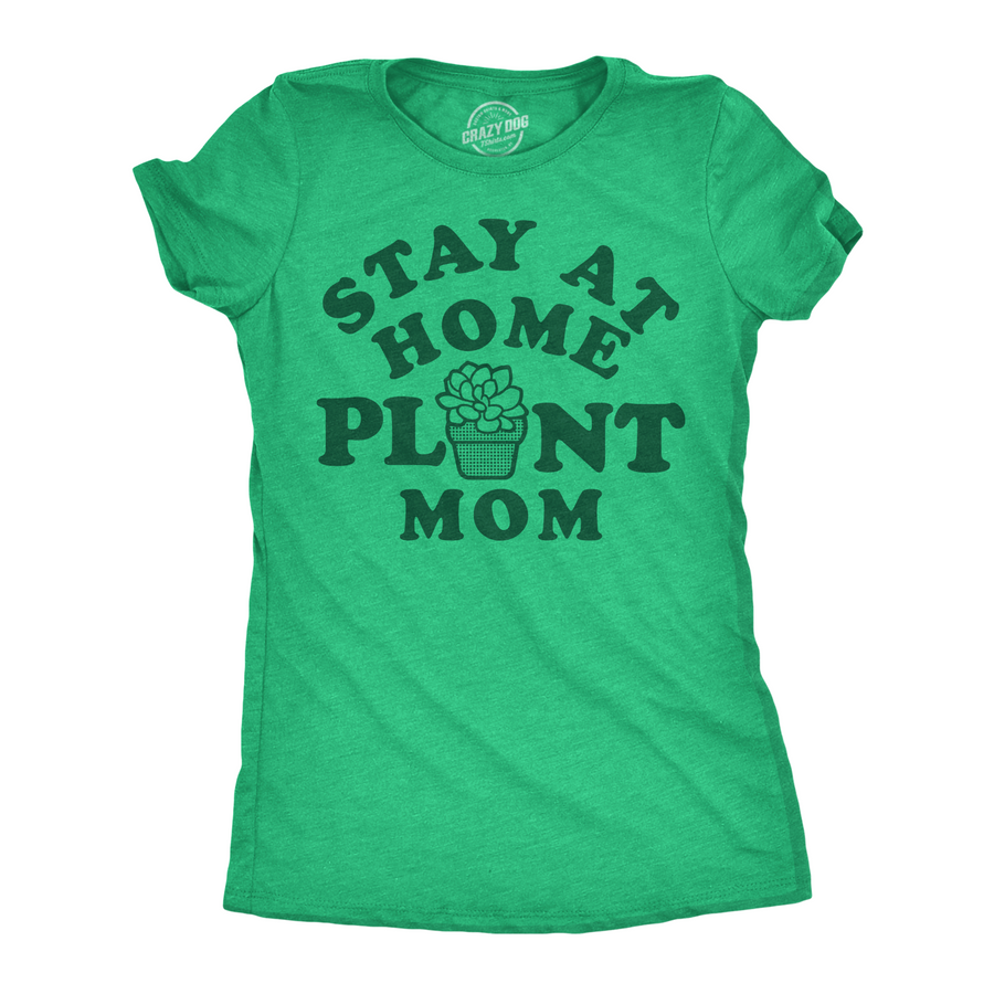 Funny Heather Green - Stay At Home Plant Mom Stay At Home Plant Mom Womens T Shirt Nerdy sarcastic Tee