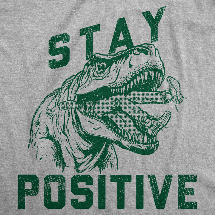 Stay Positive T Rex Attack Men's T Shirt