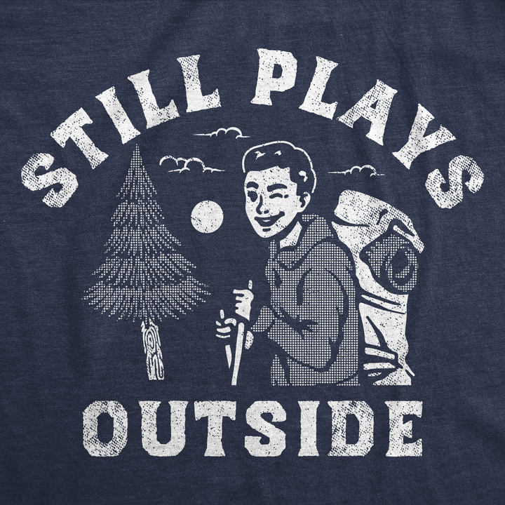 Still Plays Outside Men's T Shirt