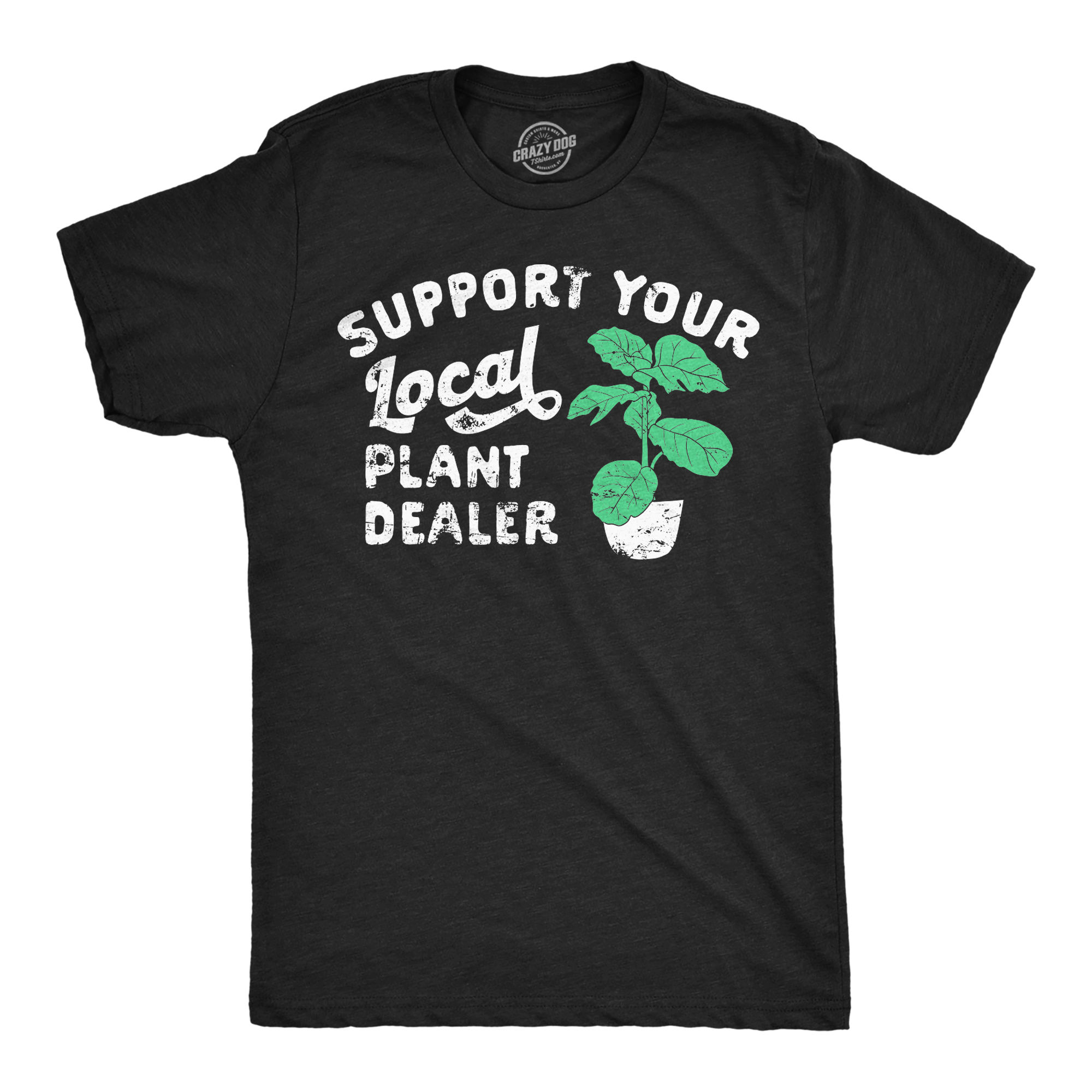 Funny Heather Black - PLANTDEALER Support Your Local Plant Dealer Mens T Shirt Nerdy Sarcastic Tee