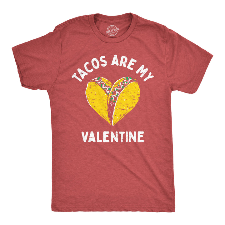 Funny Heather Red - Tacos Are My Valentine Tacos Are My Valentine Mens T Shirt Nerdy Valentine's Day Food Tee