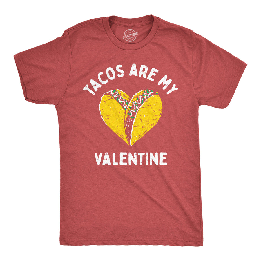 Funny Heather Red - Tacos Are My Valentine Tacos Are My Valentine Mens T Shirt Nerdy Valentine's Day Food Tee