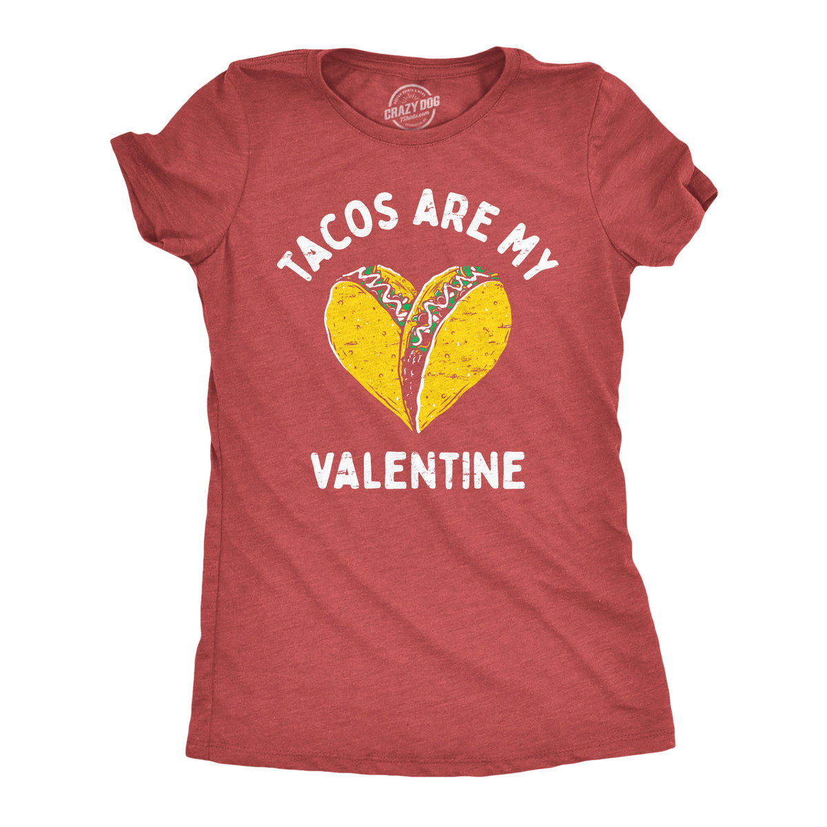 Funny Heather Red - Tacos Are My Valentine Tacos Are My Valentine Womens T Shirt Nerdy Valentine&#39;s Day Food Tee