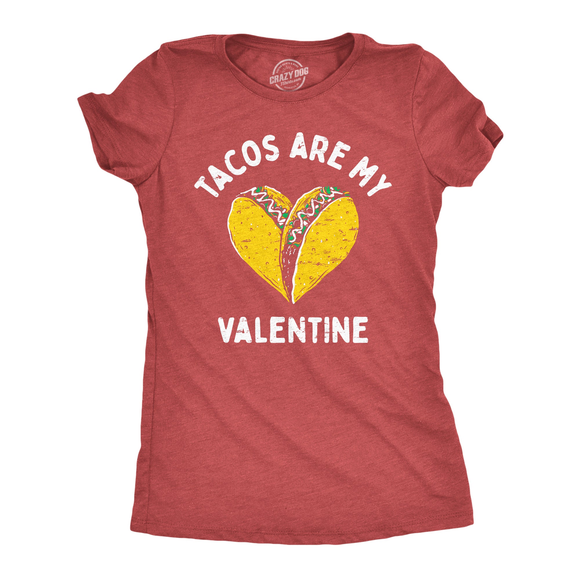 Funny Heather Red - Tacos Are My Valentine Tacos Are My Valentine Womens T Shirt Nerdy Valentine's Day Food Tee