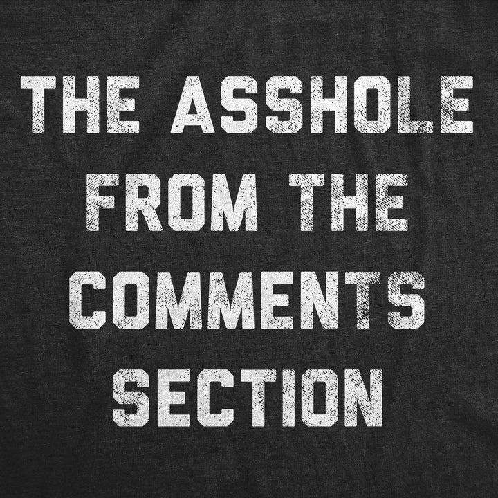 The Asshole From The Comments Section Men's T Shirt