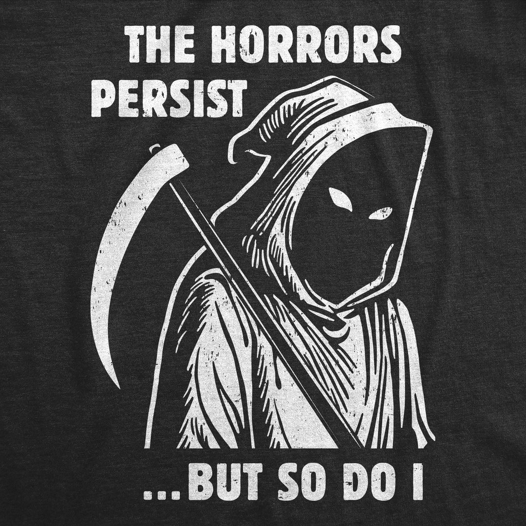The Horrors Persist But So Do I Men's T Shirt